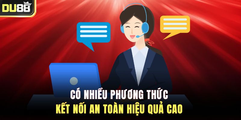 Có nhiều phương thức kết nối an toàn hiệu quả cao