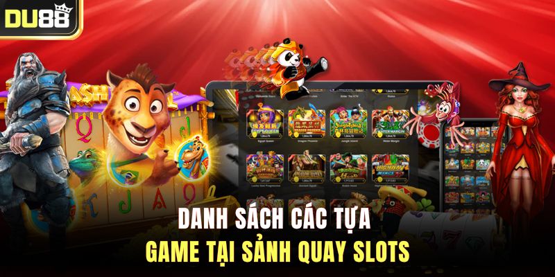 Danh sách các tựa game tại sảnh quay slots