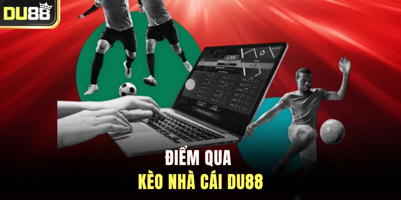 Điểm qua kèo nhà cái DU88