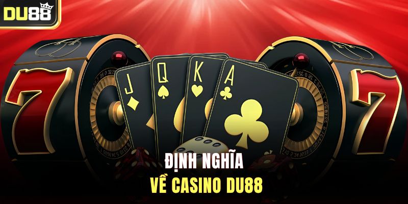 Định nghĩa về casino DU88
