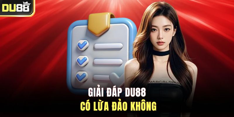 Giải đáp DU88 có lừa đảo không