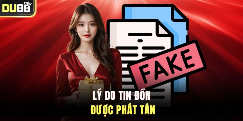 Lý do tin đồn được phát tán