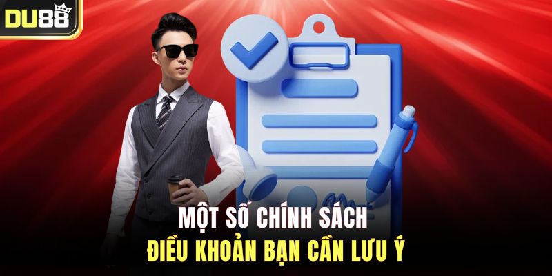 Một số chính sách điều khoản bạn cần lưu ý