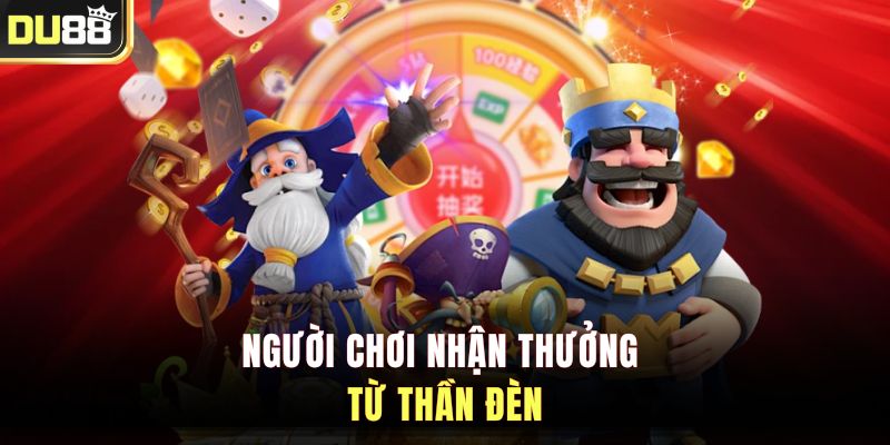 Người chơi nhận thưởng từ thần đèn