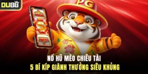 Nổ Hũ Mèo Chiêu Tài - 5 Bí Kíp Giành Thưởng Siêu Khủng