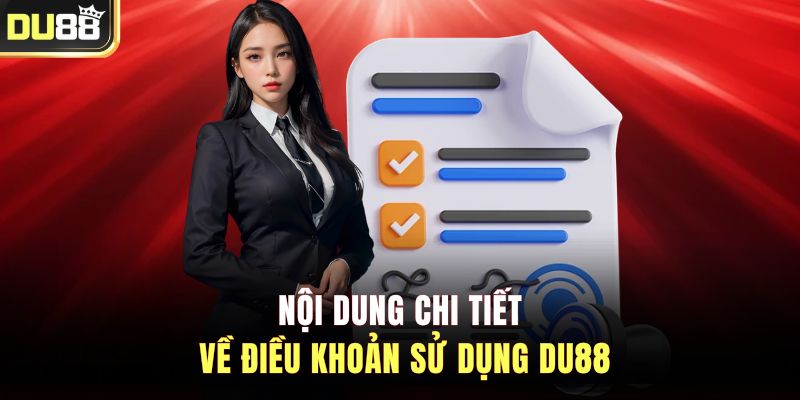 Nội dung chi tiết về điều khoản sử dụng DU88