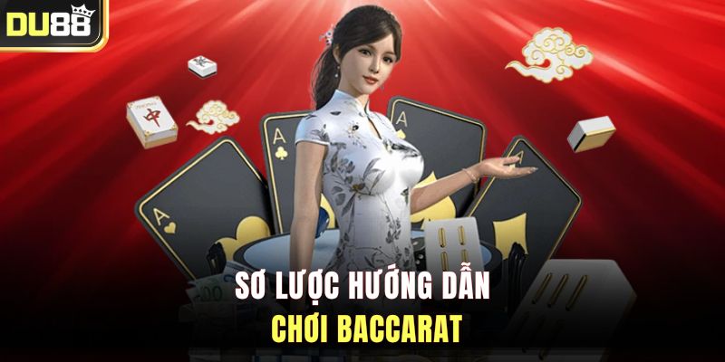 Sơ lược hướng dẫn chơi Baccarat