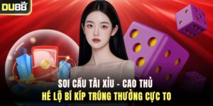 Soi Cầu Tài Xỉu – Cao Thủ Hé Lộ Bí Kíp Trúng Thưởng Cực To