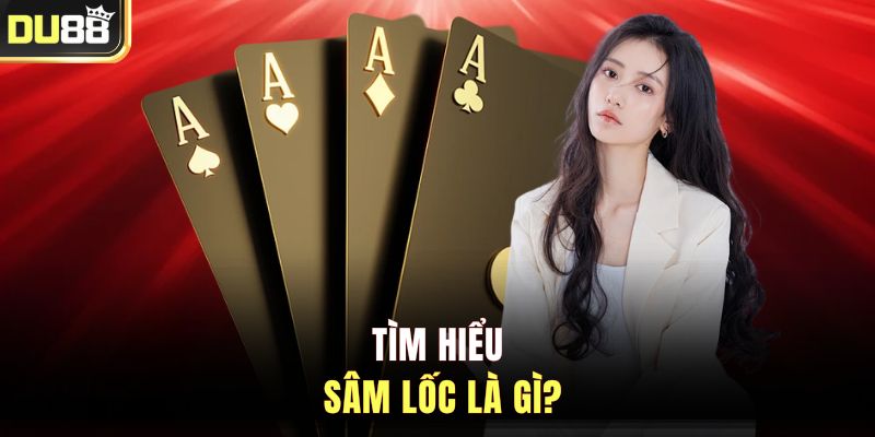 Tìm hiểu Sâm lốc là gì?